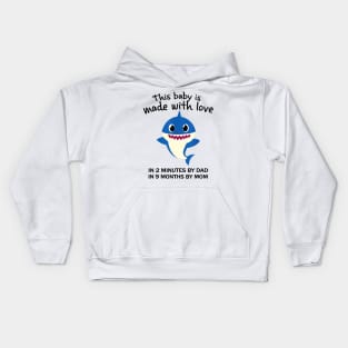 Kids Shark This Baby Is Made With Love In 2 Minutes By Dad Kids Hoodie